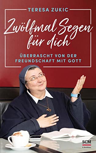 Zwölfmal Segen für dich: Überrascht von der Freundschaft mit Gott von SCM Brockhaus, R.